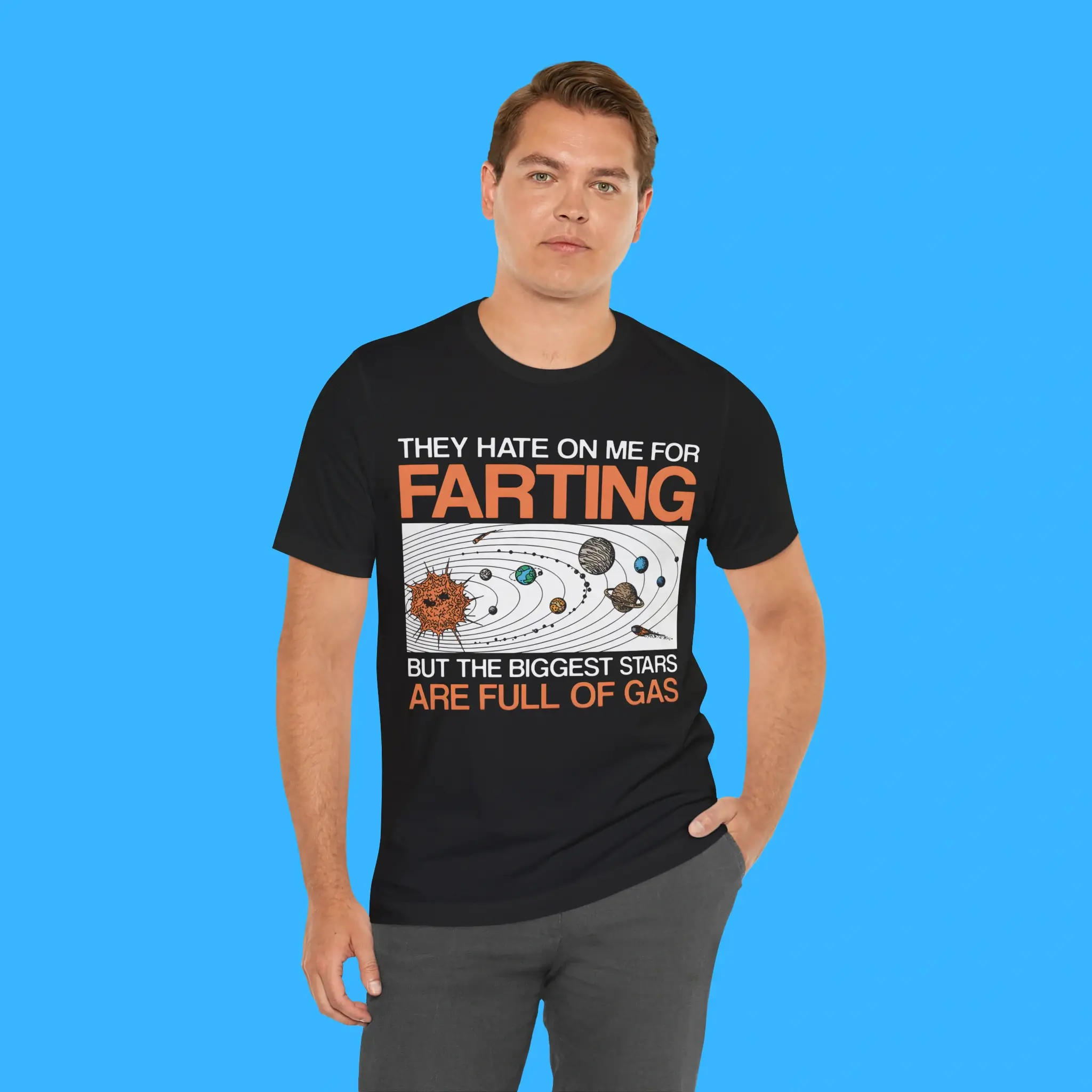 They Hate On Me For Farting But The Biggest Stars Are Full Of Gas Person Shirt