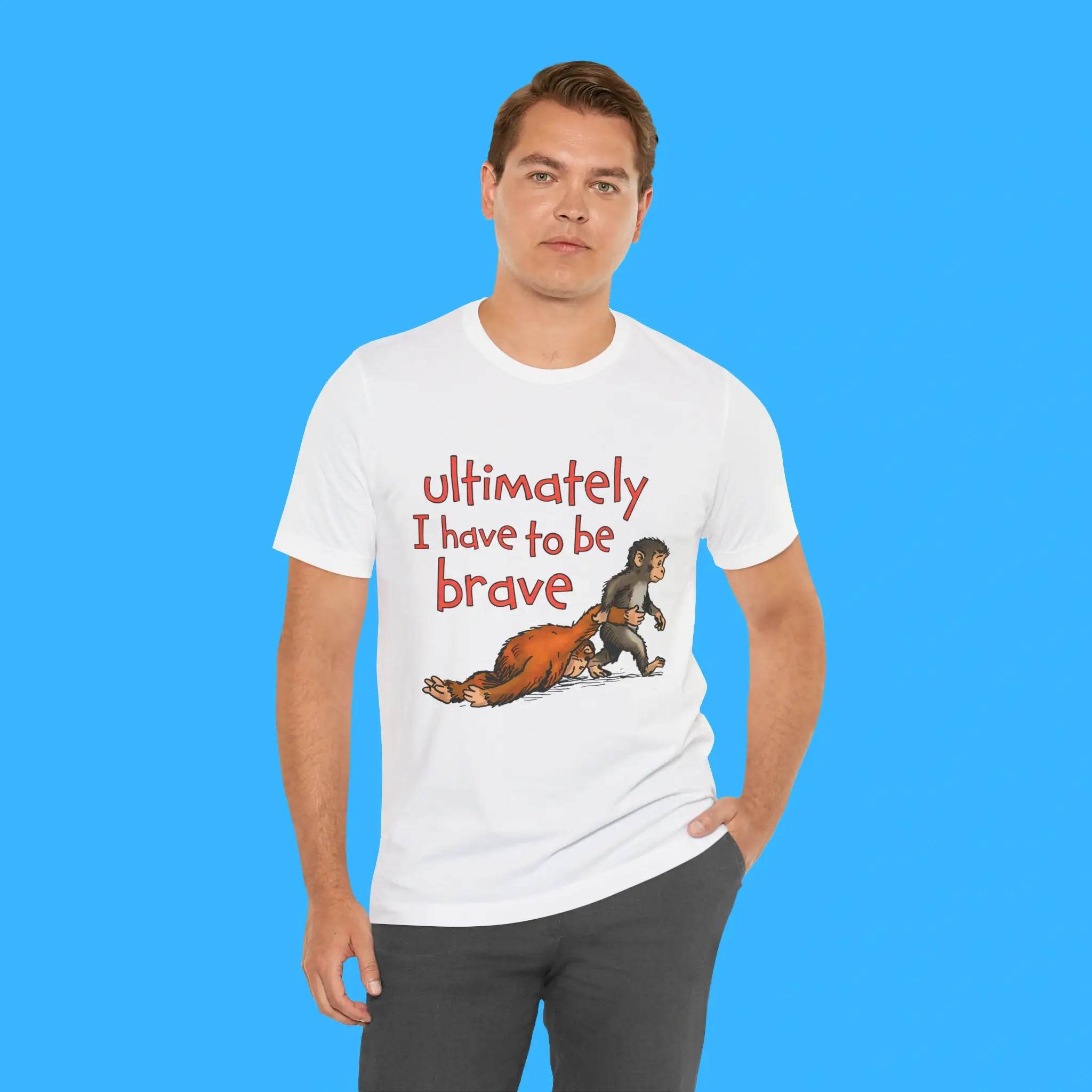 Ultimately I Have To Be Brave Person Shirt