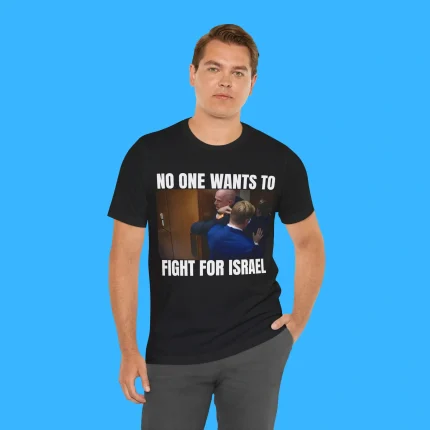 Brian McGinnis “No One Wants to Fight for Israel” Person Shirt