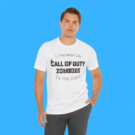 I Paused My Call of Duty Zombies To Be Here Person Shirt