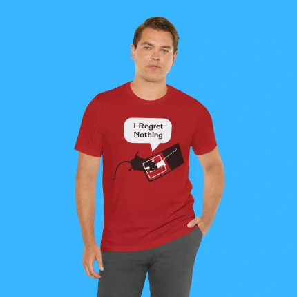 I Regret Nothing Person Shirt