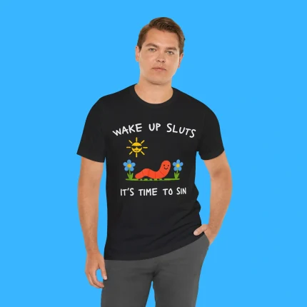 Wake Up Sluts It’s Time to Sin Person Shirt