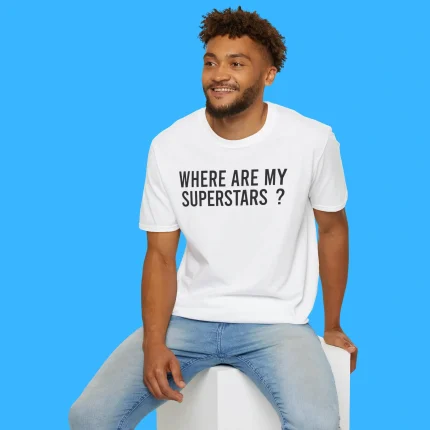 Where Are My Superstars Person Shirt