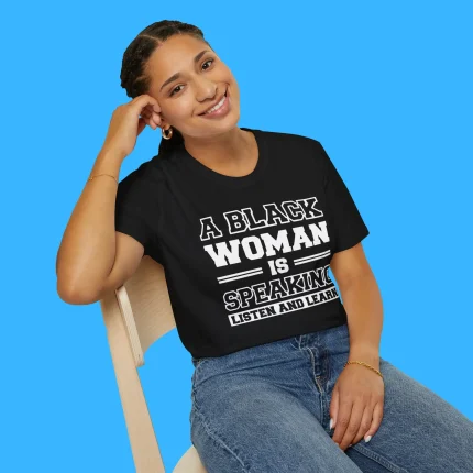 A Black Woman is Speaking Listen and Learn Person Shirt