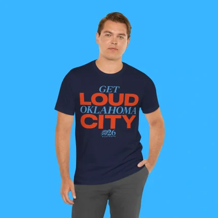 Get Loud Oklahoma City Playoffs Person Shirt