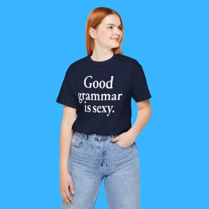 Good Grammar Is Sexy Person Shirt