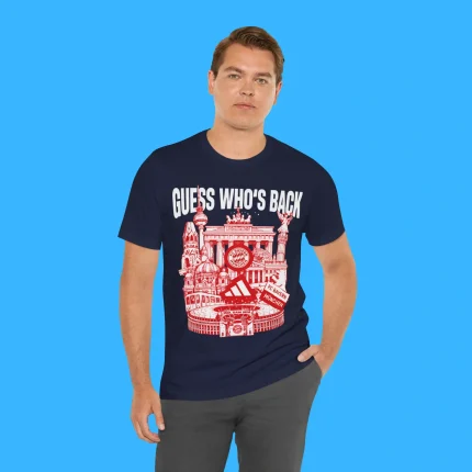 Guess Who’s Back Bayern Person Shirt