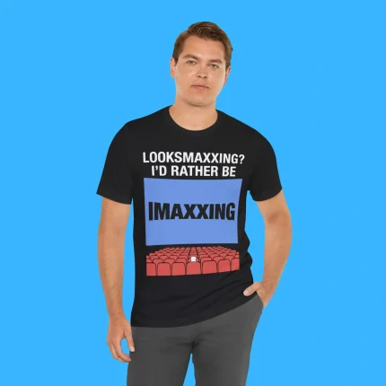 Looksmaxxing I'd Rather Be Movie Maxxing Person Shirt