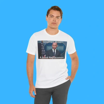 Stephen Miller A Good Replacement Person Shirt
