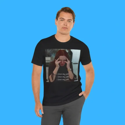 The Devil Wears Prada I Love My Job Meme Person Shirt