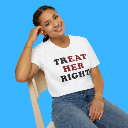 Treat Her Right Person Shirt