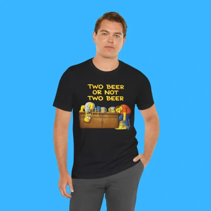 Two Beer Or Not Two Beer Person Shirt