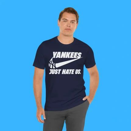 Yankees Just Hate Us Person Shirt