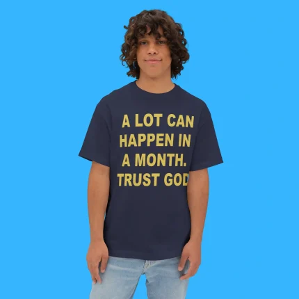 A Lot Can Happen In A Month Trust God Person Shirt