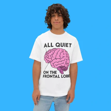 All Quiet On The Frontal Lobe Person Shirt