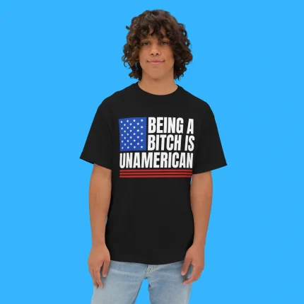 Being A Bitch Is Unamerican Person Shirt