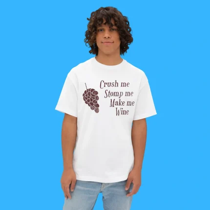 Crush Me Stomp Me Make Me Wine Person Shirt