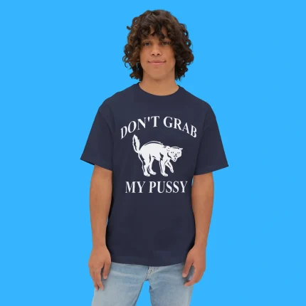 Don’t Grab My Pussy Person Shirt