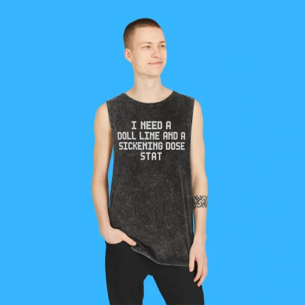 I Need A Doll Line And A Sickening Dose Stat Person Tank Top