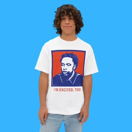 I’m Excited Too Person Shirt