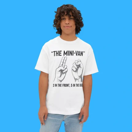 The Mini Van 2 In The Front 5 In The Back Person Shirt