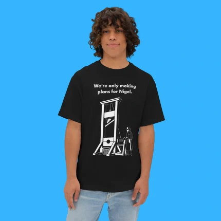 We’re Only Making Plans for Nigel Person Shirt