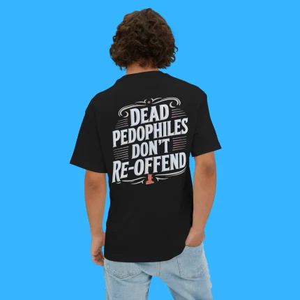 Dead Pedophiles Don't Reoffend Person Shirt