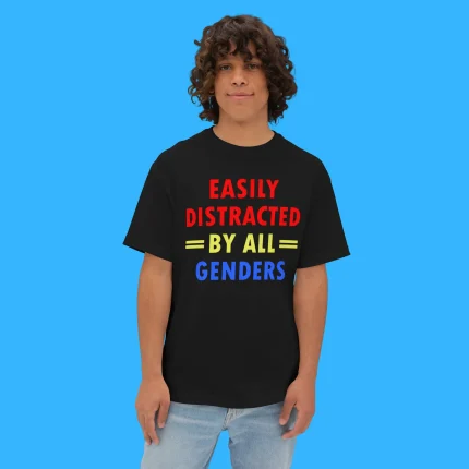Easily Distracted By All Genders Person Shirt