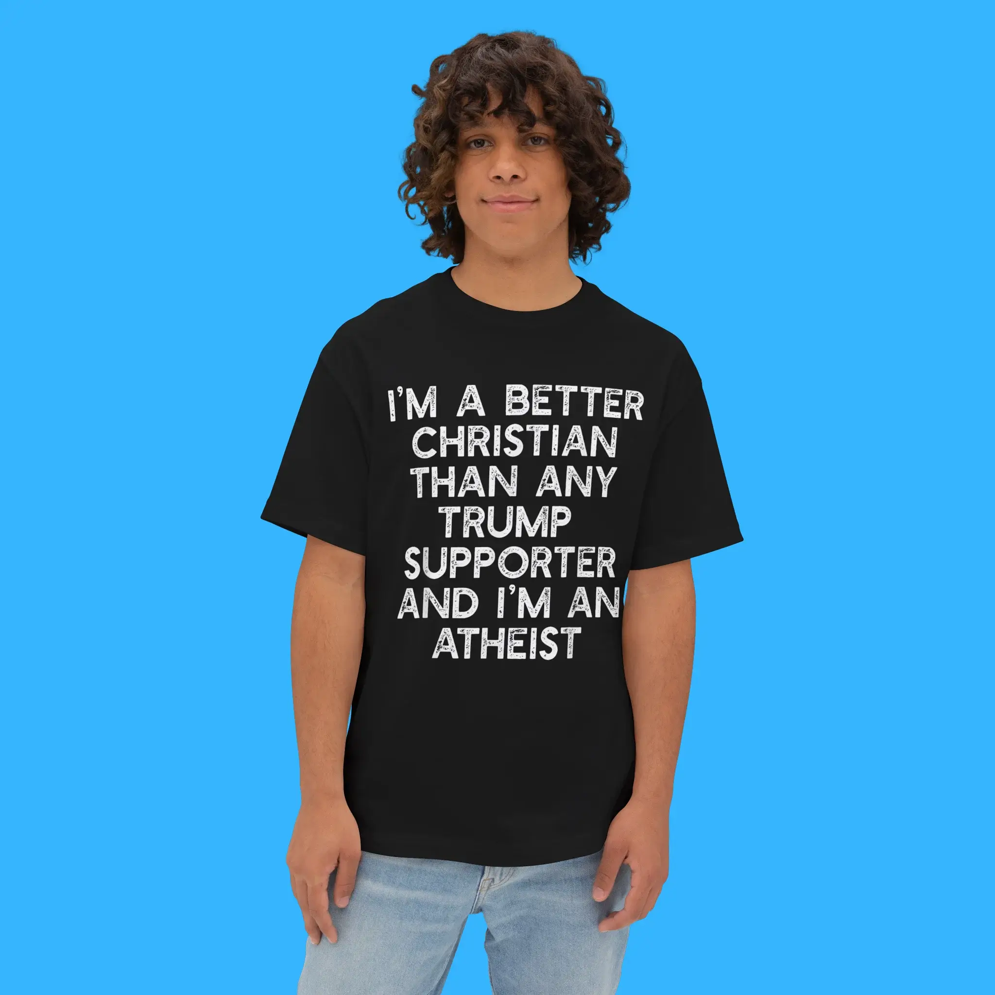I'm A Better Christian Trump Supporters Atheist Person Shirt