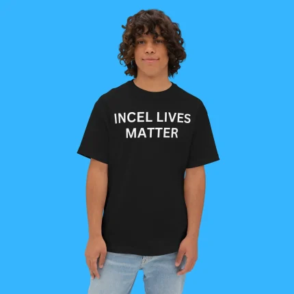Incel Lives Matter Person Shirt