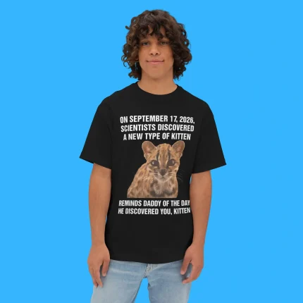 On September 17, 2026, Scientists Discovered A New Type Of Kitten. Reminds Daddy Of The Day He Discovered You, Kitten Person Shirt