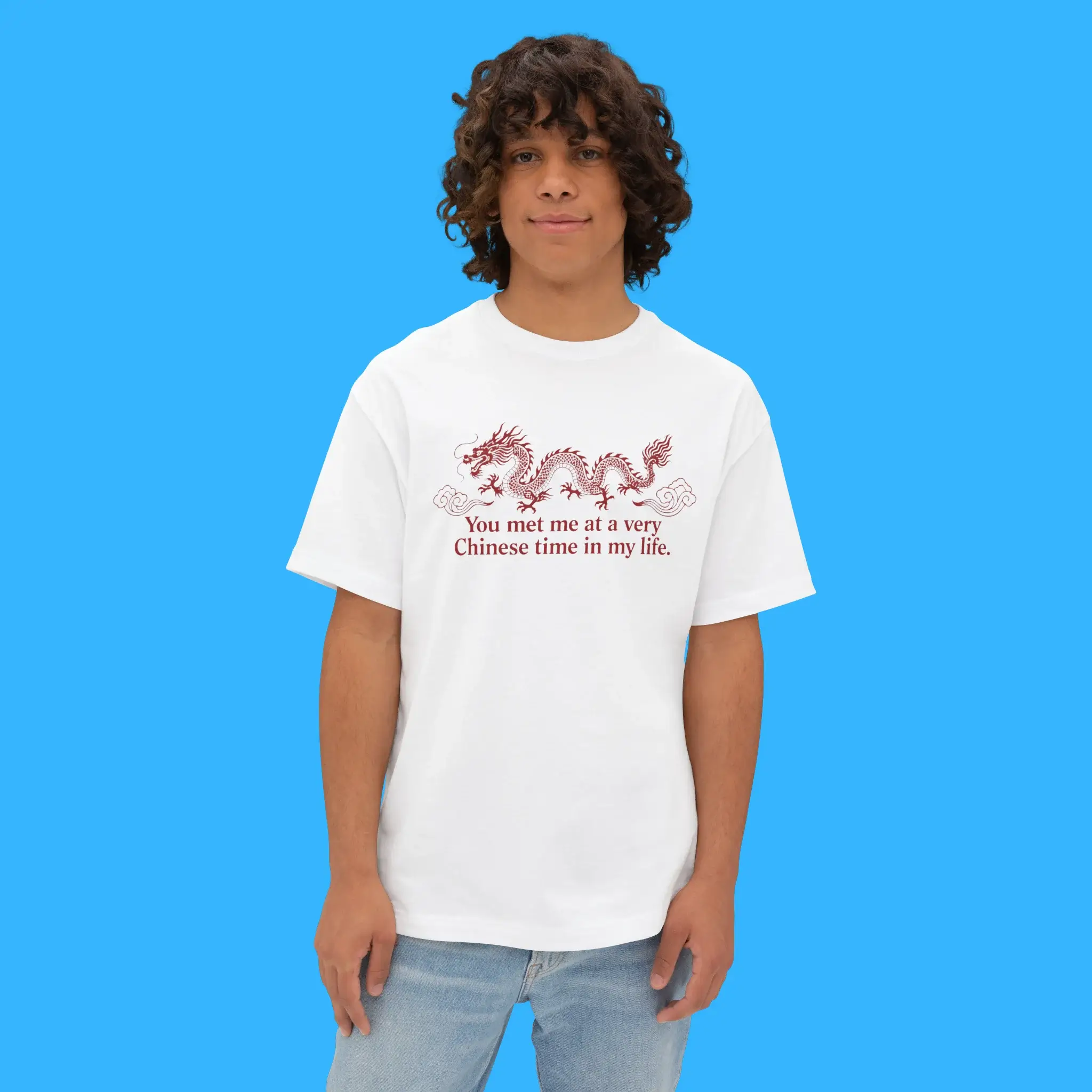You Met Me at a Very Chinese Time in My Life Person Shirt