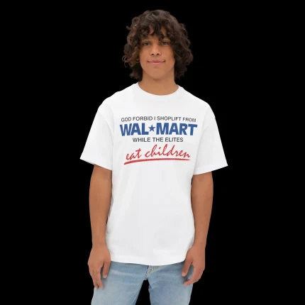 God Forbid I Shoplift From Walmart Person Shirt