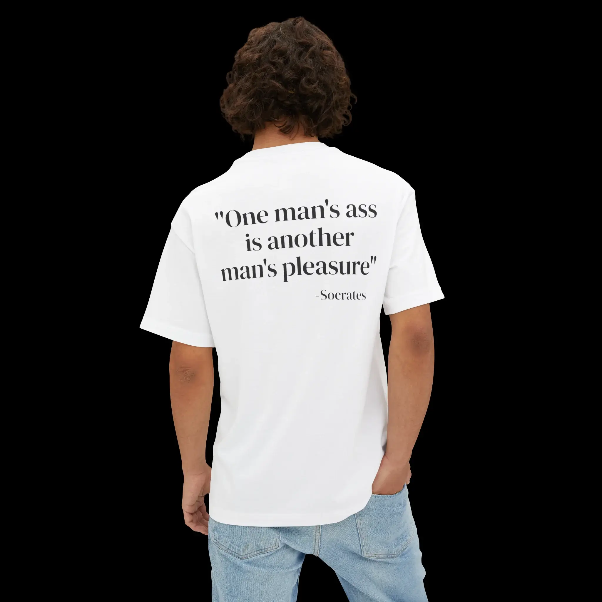 One Man's Ass Is Another Man's Pleasure Socrates Person Shirt