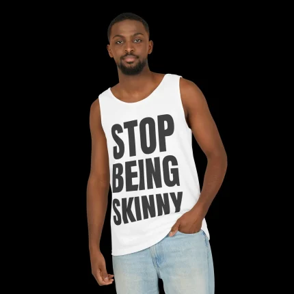 Stop Being Skinny Person Tank Top