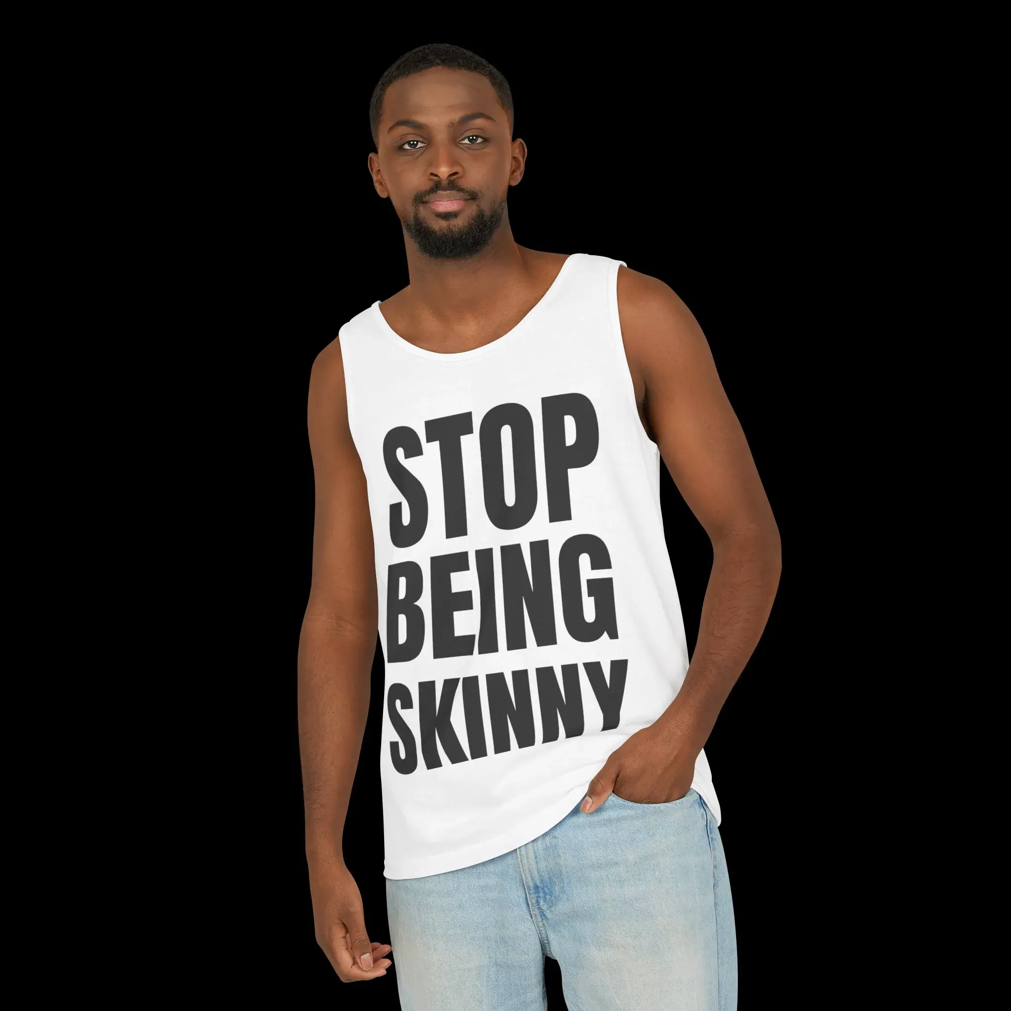 Stop Being Skinny Person Tank Top