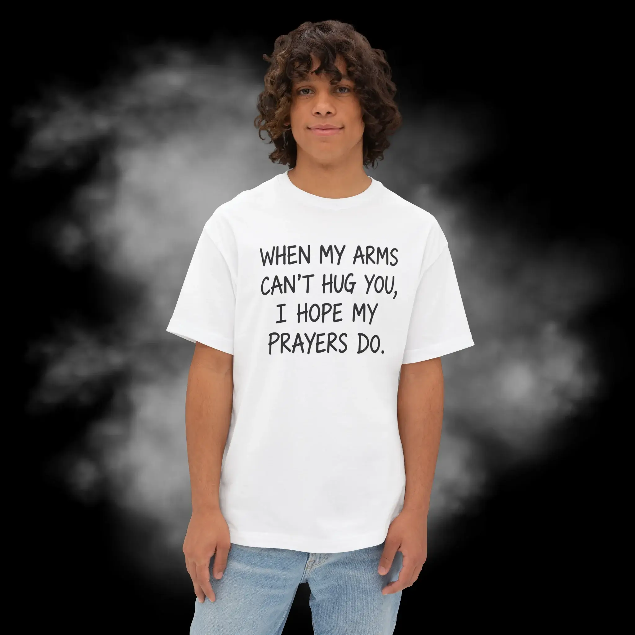When My Arms Can’t Hug You I Hope My Prayers Do Person Shirt
